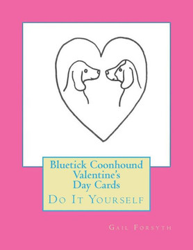 Bluetick Coonhound Valentine's Day Cards: Do It Yourself