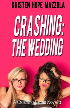 Crashing: The Wedding: Cali's Story Crashing: The Wedding: Cali's Story