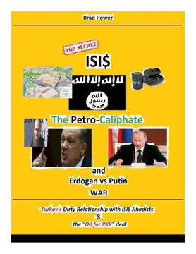 Isis: The Petro-Caliphate: and Erdogan - Putin War