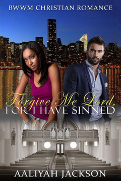 Forgive Me Lord, For I Have Sinned: BWWM Christian Romance