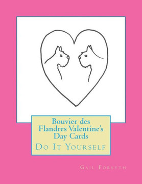 Bouvier des Flandres Valentine's Day Cards: Do It Yourself