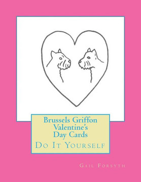 Brussels Griffon Valentine's Day Cards: Do It Yourself