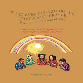 What Every Child Should Know About Prayer: From A Child's Point of View