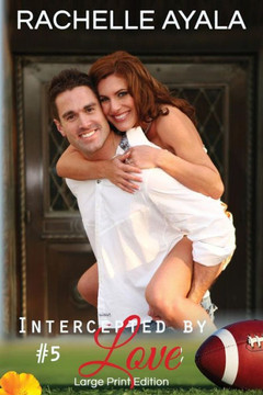 Intercepted by Love: Part Five (Large Print Edition): A Football Romance