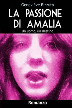 La Passione di Amalia: Un uomo, un destino