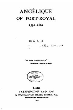 Ang?lique of Port-Royal 1591-1661