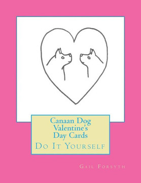 Canaan Dog Valentine's Day Cards: Do It Yourself