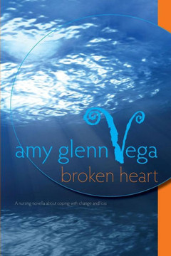Broken Heart: a nursing novella about coping with change and loss (Nursing Novellas)