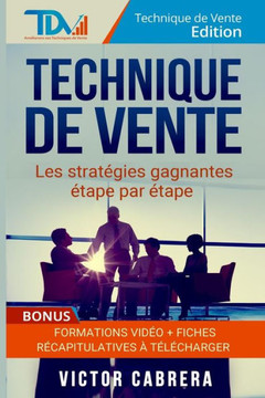 Technique de Vente: Les Strategies Gagnantes Etape par Etape + *BONUS* Formation Video