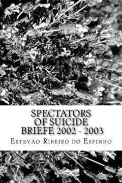 Spectators Of Suicide: Briefe 2002 - 2003 Spectators Of Suicide: Briefe 2002 - 2003