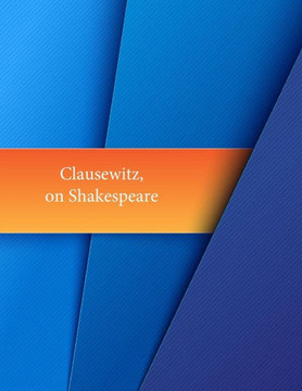 Clausewitz, on Shakespeare