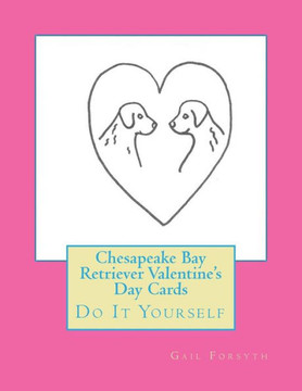 Chesapeake Bay Retriever Valentine's Day Cards: Do It Yourself