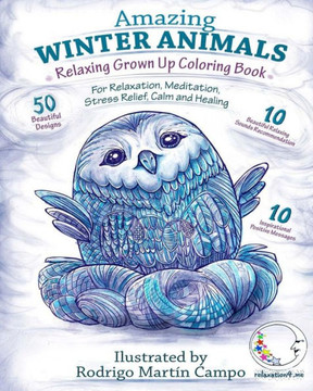 RELAXING Grown Up Coloring Book: AMAZING WINTER ANIMALS - For RELAXATION, MEDITATION, STRESS RELIEF, CALM and HEALING