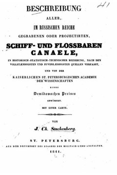 Beschreibung aller im Russischen Reiche gegrabenen oder projectirten, schiffund flossbaren Canaele