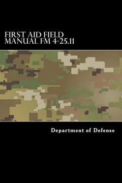 First Aid Field Manual FM 4-25.11: First Aid including Change 1 issued July 2004 also NTRP 4-02.1.1 AFMAN 44-163(I), MCRP 3-02G