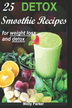 25 DETOX Smoothie Recipes for weight loss and detox