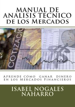 MANUAL DE ANALISIS TECNICO de los Mercados: Aprende C?mo Ganar Dinero en los Mercados Financieros