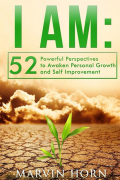 I Am: 52 Powerful Perspectives to Awaken Personal Growth and Self Improvement