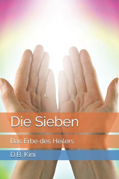 Die Sieben: Das Erbe des Heilers