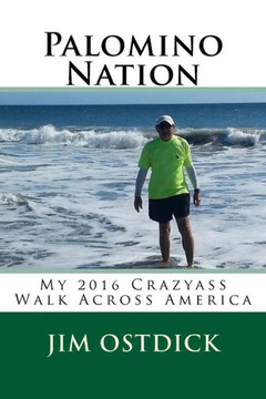 Palomino Nation : My 2016 Crazyass Walk Across America