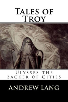Tales of Troy: Ulysses the Sacker of Cities