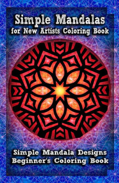 Simple Mandalas for New Artists Coloring Book: Simple Mandala Designs Beginners' Coloring Book
