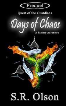 Days of Chaos; A Fantasy Adventure: (Prequel: Quest of the Guardians)