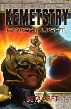 Kemetstry: Bright Light (The Kemetstry Trilogy Series)