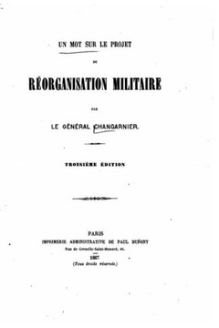 Un mot sur le projet de r?organisation militaire