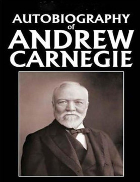 Autobiography of Andrew Carnegie (1920) Autobiography of Andrew Carnegie (1920)