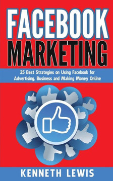 Facebook Marketing: 25 Best Strategies on Using Facebook for Advertising & Making Money Online *FREE BONUS Preview 'SEO 2016' Included!