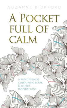 A Pocket Full of Calm: A Mindfulness Colouring Book and Other Inspirations