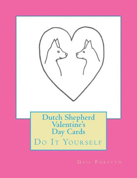 Dutch Shepherd Valentine's Day Cards: Do It Yourself