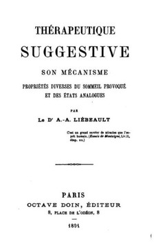 Th?rapeutique suggestive, son mecanisme propri?t?s diverses du sommeil provoque et des ?tats analogues