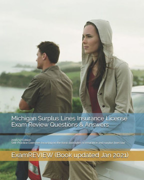 Michigan Surplus Lines Insurance License Exam Review Questions & Answers 2016/17 Edition: Self-Practice Exercises focusing on the basic principles of