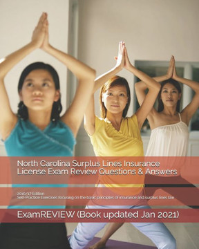 North Carolina Surplus Lines Insurance License Exam Review Questions & Answers 2016/17 Edition: Self-Practice Exercises focusing on the basic principl