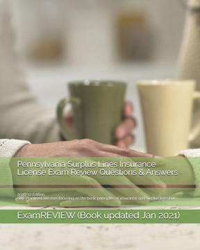Pennsylvania Surplus Lines Insurance License Exam Review Questions & Answers 2016/17 Edition: Self-Practice Exercises focusing on the basic principles