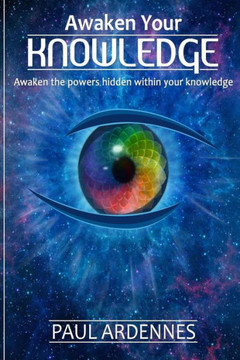 Knowledge: Awaken your knowledge: Awaken The Secret Powers Hidden In You (Series VI Book 6)