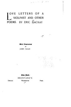 Love Letters of a Violinist, and Other Poems Love Letters of a Violinist, and Other Poems