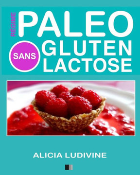 R?gime Pal?o Sans Gluten Sans Lactose: 60 recettes gourmandes