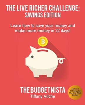 Live Richer Challenge: Savings Edition: Learn how to save your money and make more money in 22 days! Live Richer Challenge: Savings Edition: Learn how to save your money and make more money in 22 days!