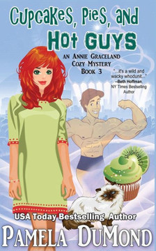 Cupcakes, Pies, and Hot Guys: An Annie Graceland Cozy Mystery, #3