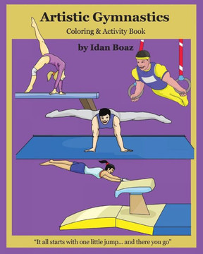 Artistic Gymnastics: Coloring and Activity Book: Gymnasticsis one of Idan's interests. He has authored various of Books which giving to chi