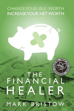 The Financial Healer: Change Your Self-worth, Increase Your Net Worth
