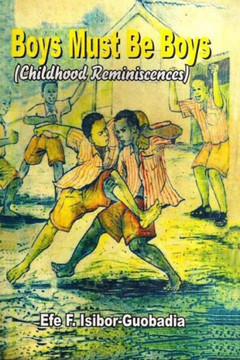 Boys Must Be Boys: (Childhood Reminiscences)