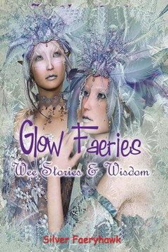 Glow Faeries: Wee Stories & Wisdom