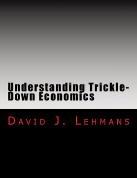 Understanding Trickle-Down Economics Understanding Trickle-Down Economics