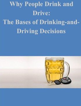 Why People Drink and Drive: The Bases of Drinking-and- Driving Decisions
