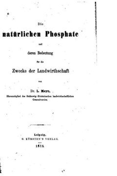Die nat?rlichen Phospate und deren Bedeutung f?r die Zwecke der Landwirthschaft