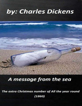 A message from the sea: The extra Christmas number of All the year round (1860)